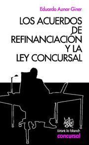 LOS ACUERDOS DE REFINANCIACION Y LA LEY CONCURSAL