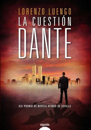 LA CUESTION DANTE  ( XLV PREMIO NOVELA ATENEO SEVILLA)