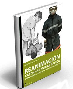 REANIMACION CARDIOPULMONAR BASICA PARA BOMBEROS, POLICIA Y CUERPOS