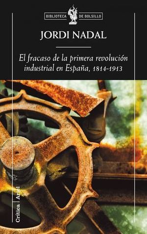 EL FRACASO DE LA PRIMERA REVOLUCION INDUSTRIAL EN ESPAA 1814-1913