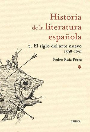 HISTORIA LITERATURA ESPAOLA 3 EL SIGLO DEL ARTE NUEVO 1598-1691