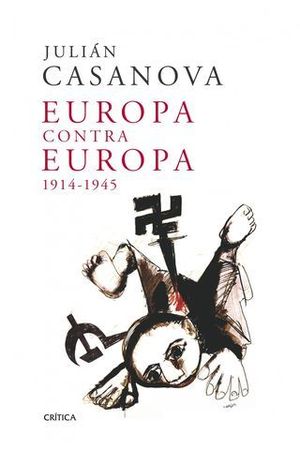 EUROPA CONTRA EUROPA 1914-1945