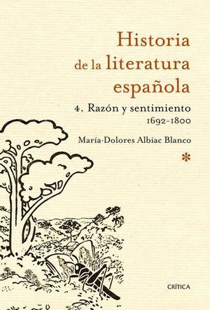 HISTORIA DE LA LITERATURA ESPAOLA 4 RAZON Y SENTIMIENTO 1692-1800