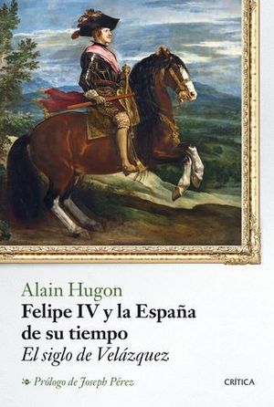 FELIPE IV Y LA ESPAA DE SU TIEMPO EL SIGLO DE VELAZQUEZ