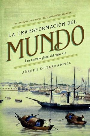 LA TRASFORMACION DEL MUNDO. UNA HISTORIA GLOBAL DE SIGLO XIX