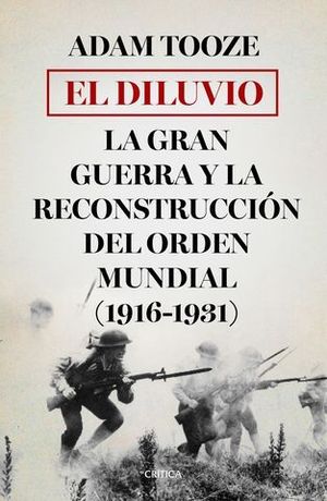 EL DILUVIO.  LA GRAN GUERRA Y LA RECONSTRUCCION DEL ORDEN MUNDIAL