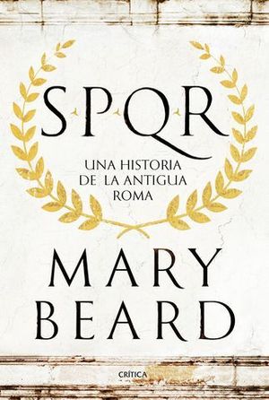 SPQR UNA HISTORIA DE LA ANTIGUA ROMA