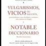 VULGARISMOS, VICIOS DE DICCION, PROVINCIALISMOS, VOCES FAMILIARES