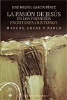 LA PASION DE JESUS EN LOS PRIMEROS ESCRITORES CRISTIANOS