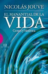 EL MANANTIAL DE LA VIDA GENES Y BIOETICA