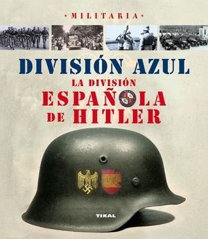 DIVISION AZUL LA DIVISION ESPAOLA DE HITLER