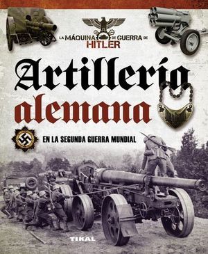 ARTILLERIA ALEMANA EN LA SEGUNDA GUERRA MUNDIAL