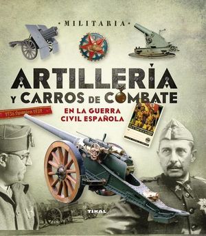 ARTILLERIA Y CARROS DE COMBATE EN LA GUERRA CIVIL ESPAOLA