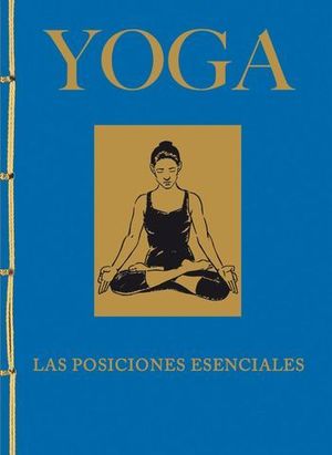 YOGA.  LAS POSICIONES ESENCIALES