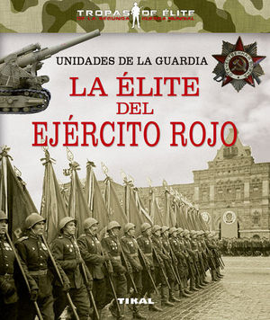 UNIDADES DE LA GUARDIA.  LA ELITE DEL EJERCITO ROJO