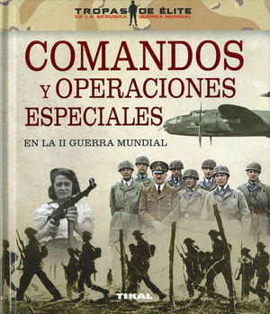 COMANDOS Y OPERACIONES ESPECIALES EN LA II GUERRA MUNDIAL.