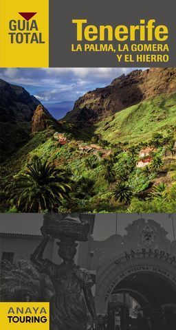 TENERIFE LA PALMA LA GOMERA Y EL HIERRO GUIA TOTAL ED. 2016