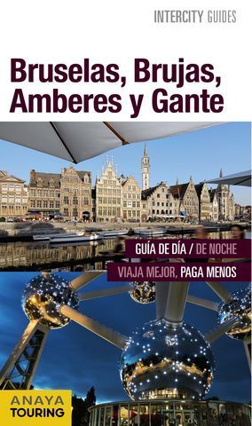 BRUSELAS, BRUJAS, AMBERES Y GANTE INTERCITY GUIDES ED. 2016