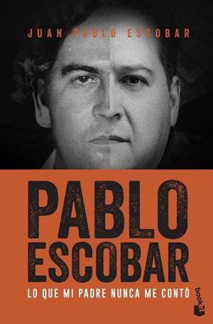 PABLO ESCOBAR.  LO QUE MI PADRE NUNDA ME CONTO