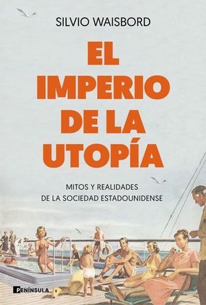 EL IMPERIO DE LA UTOPA. MITOS Y REALIDADES DE LA SOCIEDAD ESTADOUNIDE