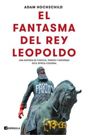 EL FANTASMA DEL REY LEOPOLDO. UNA HISTORIA DE CODICIA, TERROR Y HEROS