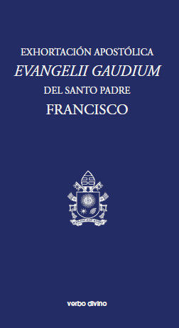 EXHORTACION APOSTOLICA EVANGELII GAUDIUM DEL SANTO PADRE FRANCISCO