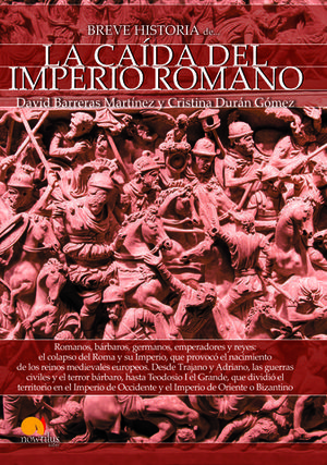 BREVE HISTORIA DE LA CAIDA DEL IMPERIO ROMANO