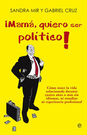 MAMA, QUIERO SER POLITICO !