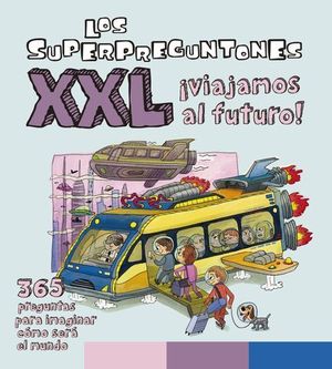 LOS SUPERPREGUNTONES XXL  CMO SER EL FUTURO?