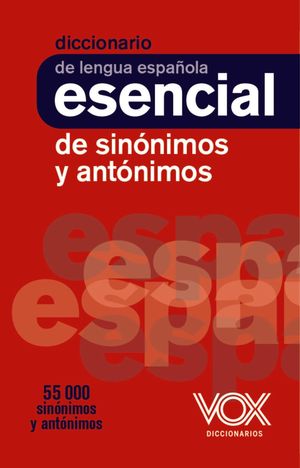 DICCIONARIO ESENCIAL SINONIMOS-ANTONIMOS 2022