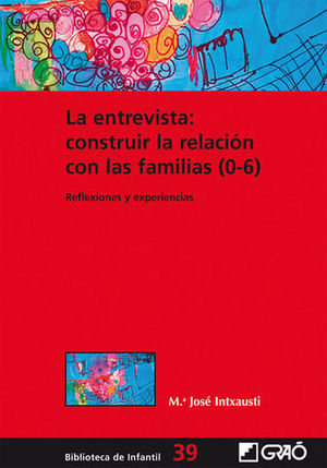 LA ENTREVISTA: CONSTRUIR LA RELACION CON LAS FAMILIAS ( 0-6 )