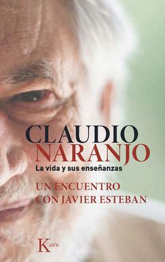 CLAUDIO NARANJO.  LA VIDA Y SUS ENSEANZAS