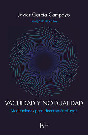 VACUIDAD Y NO-DUALIDAD. MEDITACIONES PARA DECONSTRUIR EL YO