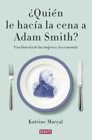 QUIEN HACIA LA CENA A ADAM SMITH ?