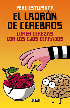 EL LADRON DE CEREBROS COMER CEREZAS CON LOS OJOS CERRADOS