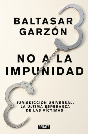 NO A LA IMPUNIDAD. JURISDICCION UNIVERSAL. LA ULTIMA ESPERANZA VICTIMA