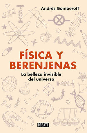 FSICA Y BERENJENAS LA BELLEZA INVISIBLE DEL UNIVERSO