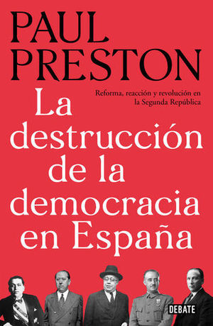 LA DESTRUCCI�N DE LA DEMOCRACIA EN ESPA�A REFORMA, REACCI�N Y REVOLUCI