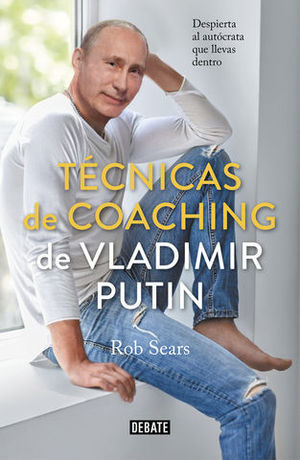 TCNICAS DE COACHING DE VLADIMIR PUTIN DESPIERTA AL AUTCRATA QUE LLEV