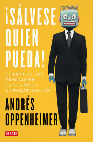 SLVESE QUIEN PUEDA! EL FUTURO DEL TRABAJO Y LOS TRABAJOS DEL FUTURO