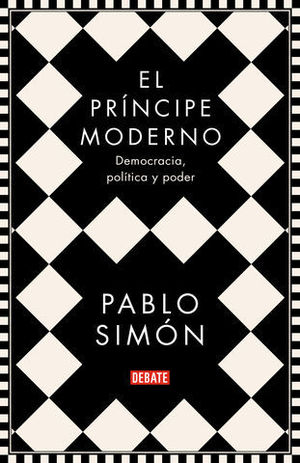 EL PRNCIPE MODERNO DEMOCRACIA, POLTICA Y PODER