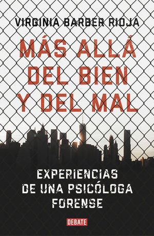 MS ALL DEL BIEN Y DEL MAL.  EXPERIENCIAS DE UNA PSICLOGA FORENSE