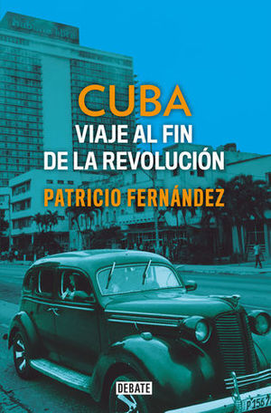CUBA VIAJE AL FIN DE LA REVOLUCIN