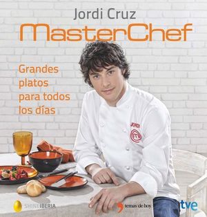 MASTERCHEF. GRANDES PLATOS PARA TODOS LOS DIAS