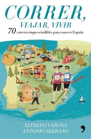 CORRER, VIAJAR, VIVIR. 70 CARRERAS IMPRESCINDIBLES PARA CONOCER ESPA�A