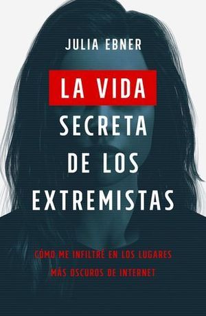 LA VIDA SECRETA DE LOS EXTREMISTAS. CMO ME INFIILTR EN LOS LUGARES M