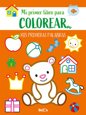 MI PRIMER LIBRO PARA COLOREAR... MIS PRIMERAS PALABRAS