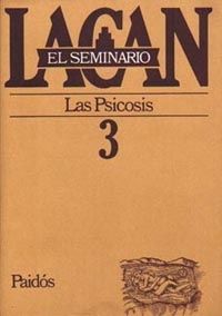 SEMINARIO, EL LIBRO 3 LAS PSICOSIS