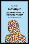 MOSAQUE. LE DERNIER LIVRE DE FREDERIC PICBIA