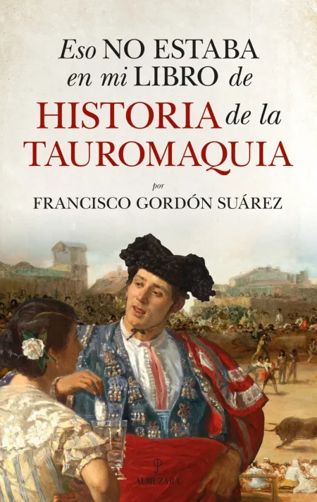 Eso no Estaba en mi Libro de Historia de la Tauromaquia
